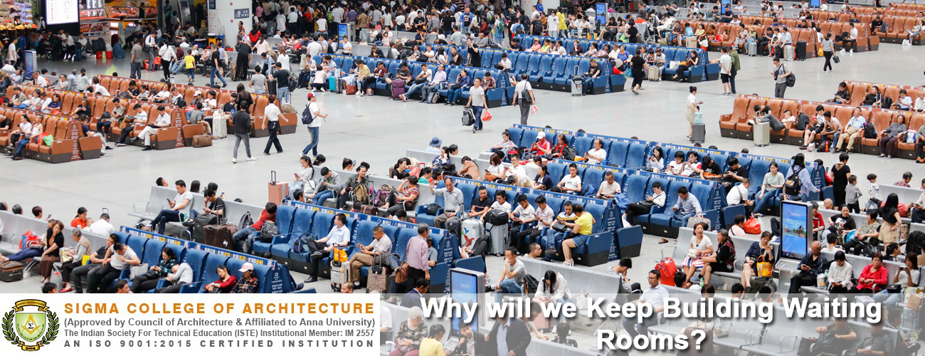 Why will we Keep Building Waiting Rooms?