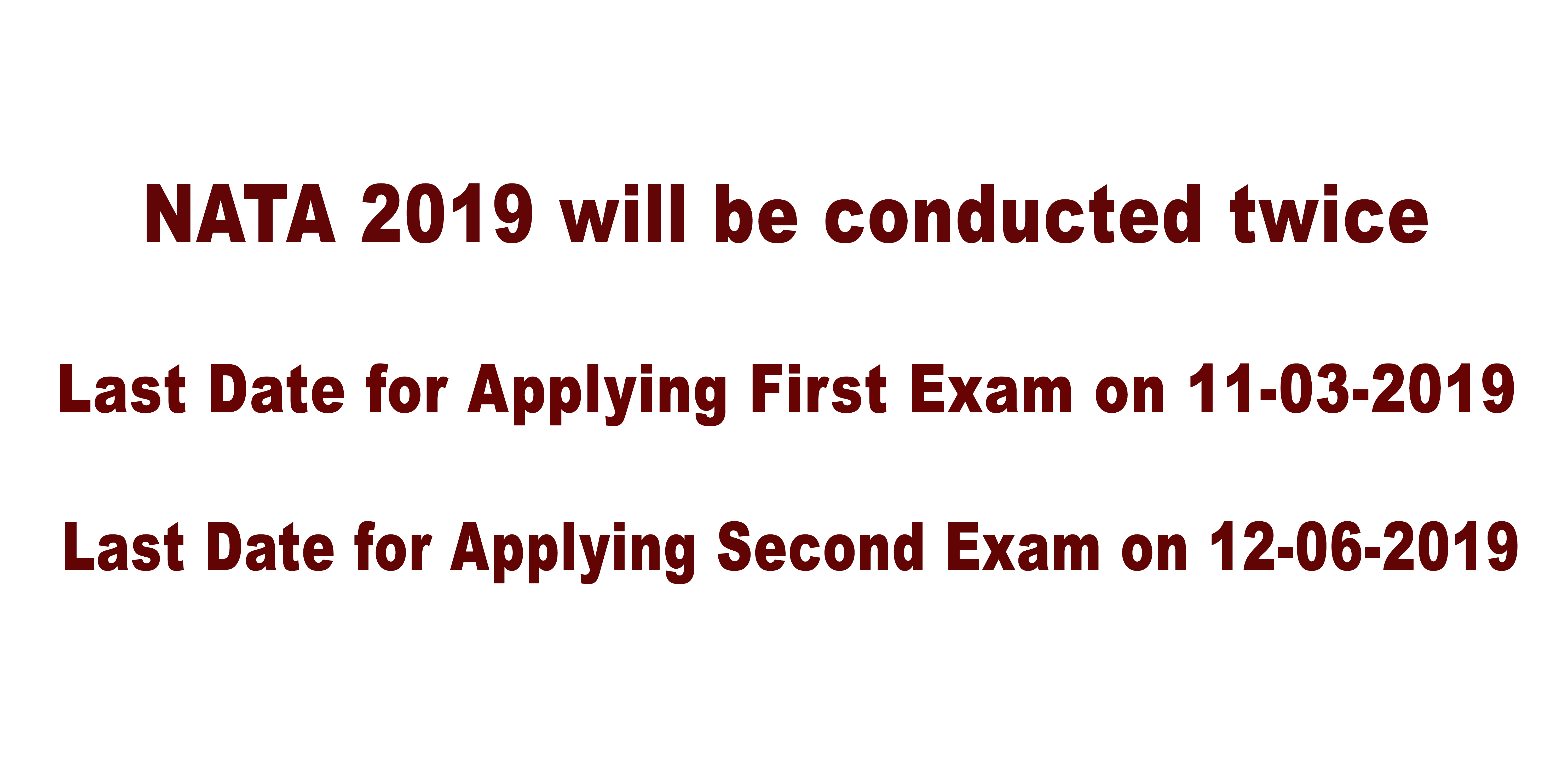 NATA - 2019 will be conducted twice in this year. First test on 14th April 2019 and second on 7th July 2019.